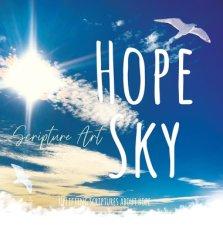 Hope Sky Scripture Art Book: Uplifting Scriptures About Hope