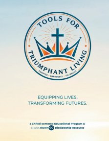 Tools for Triumphant Living: Equipping Lives Transforming Futures