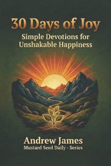 30 Day of Joy: Simple Devotions for Unshakable Happiness
