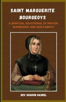 NOVENA TO SAINT MARGUERITE BOURGEOYS: A Spiritual Devotional Of Prayer, Surrender, And God's Mercy