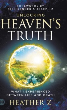 Unlocking Heaven's Truth: What I Experienced Between Life and Death