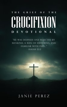 THE GRIEF OF THE CRUCIFIXION
