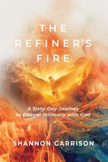 The Refiner's Fire: A Sixty-Day Journey to Deeper Intimacy with God