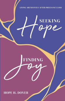 Seeking Hope, Finding Joy: Living Abundantly After Pregnancy Loss