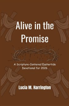 Alive in the Promise: A Scripture-Centered Eastertide Devotional for 2026
