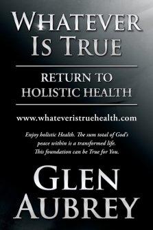 Whatever Is True: Return to Holistic Health