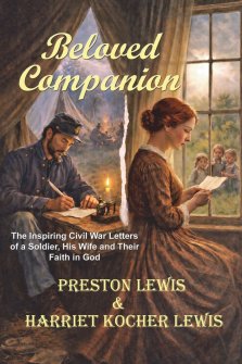 Beloved Companion: The Inspiring Civil War Letters of a Soldier, His Wife and Their Faith in God