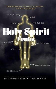 HOLY SPIRIT FRUITS: Understanding the Fruit of the Spirit: A 21-Day Devotional