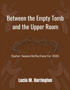 Between the Empty Tomb and the Upper Room: Easter Season Reflections for 2026