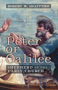 Peter of Galilee: Shepherd of the Early Church