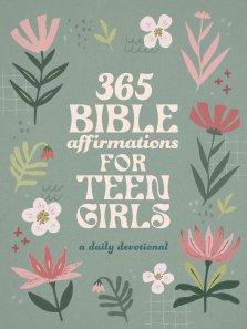 365 Bible Affirmations for Teen Girls: A Daily Devotional