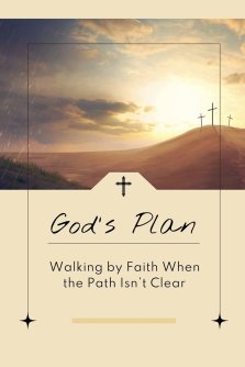 God's Plan: Walking by Faith When the Path Isn't Clear