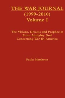 The War Journal (1999-2010) Volume I: The Visions Dreams And Prophecies From Almighty God Concerning War IN America