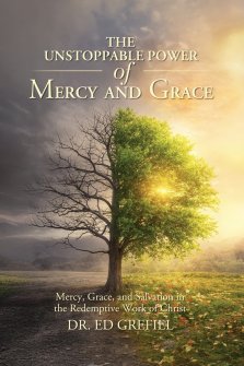 THE    UNSTOPPABLE POWER OF MERCY AND GRACE: Mercy, Grace, and Salvation in the Redemptive Work of Christ