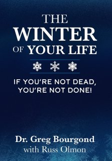 The Winter of Your Life: If You're Not Dead, You're Not Done!