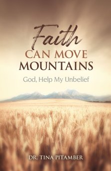 Faith Can Move Mountains: God, Help My Unbelief