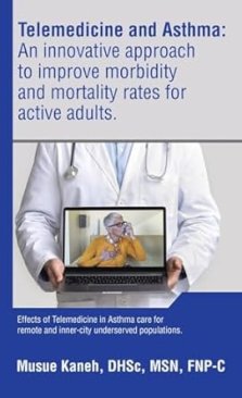Telemedicine and Asthma: An innovative approach to improve morbidity and mortality rates for active adults.: Effects of Telemedicine in Asthma