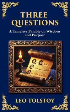 Three Questions: The Wisdom of the Present Moment and the Power of Compassion