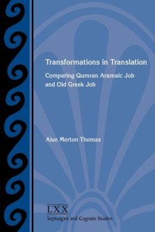 Transformations in Translation: Comparing Qumran Aramaic Job and Old Greek Job