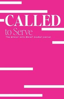 Called to Serve: The Braver with Belief Guided Journal