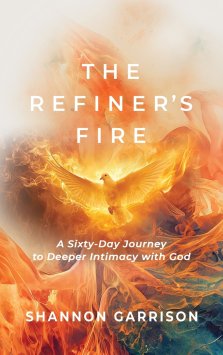 The Refiner's Fire: A Sixty-Day Journey to Deeper Intimacy with God