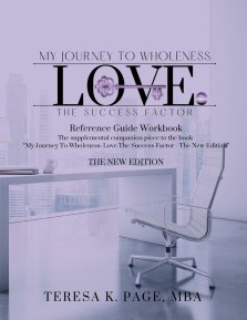 My Journey to Wholeness: Love The Success Factor Reference Guide Workbook - The New Edition