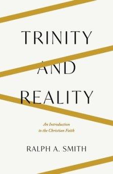 Trinity and Reality: An Introduction to the Christian Faith