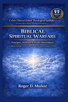 BIBLICAL SPIRITUAL WARFARE: Principles, Strategies, and Sound Discernment