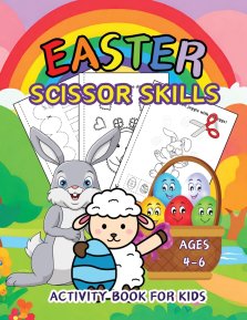 Easter Scissor Skills Activity Book for Kids: a Fun Color, Cut and Paste Workbook. Makes for a Great Gift or Easter Basket Stuffer