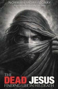 The Dead Jesus: Finding Life in His death