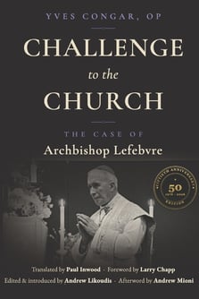 Challenge to the Church: The Case of Archbishop Lefebvre
