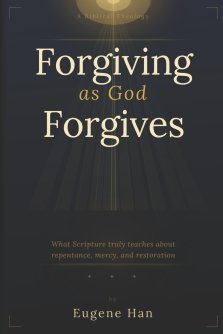 Forgiving As God Forgives: A Biblical Theology of Conditional Forgiveness