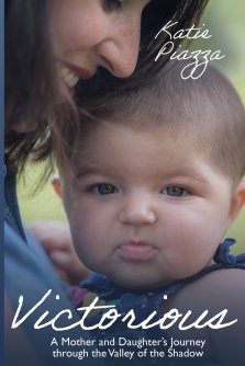 Victorious: A Mother and Daughter's Journey Through the Valley of the Shadow