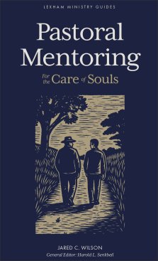 Pastoral Mentoring (Lexham Ministry Guides)