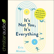 It's Not You, It's Everything