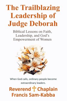 The Trailblazing Leadership of Judge Deborah: Biblical Lessons on Faith, Leadership, and God's Empowerment of Women