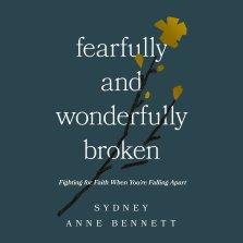 Fearfully and Wonderfully Broken