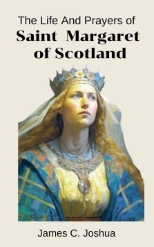 The Life And Prayers of Saint Margaret of Scotland