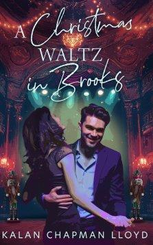 A Christmas Waltz in Brooks: A Healing, Second Chance, Single Dad, Small Town, Sweet-Clean Christmas Rom-Com