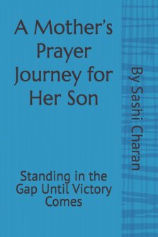 A Mother's Prayer Journey For Her Son: Standing in the Gap Until Victory Comes