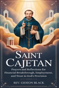 SAINT CAJETAN: Prayers and Reflections for Financial Breakthrough, Employment, and Trust in God's Provision