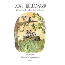 Love the Leopard: A Fruits of the Spirit Story for Children: Book 2