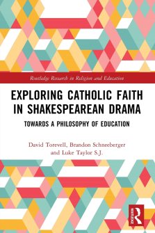 Exploring Catholic Faith in Shakespearean Drama: Towards a Philosophy of Education