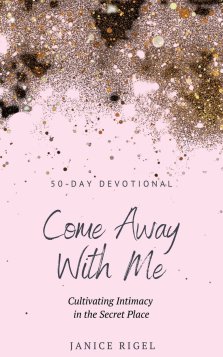 Come Away with Me: Cultivating Intimacy in the Secret Place