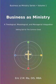 Business as Ministry: A Theological, Missiological, and Managerial Integration