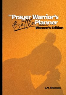 The Prayer Warrior's Battle Planner: Women's Edition