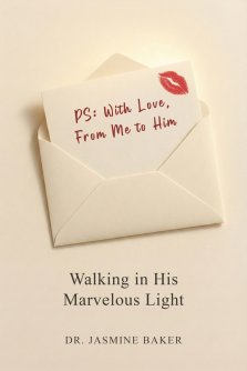 PS: I Love You, From Me to Him: Walking in His Marvelous Light
