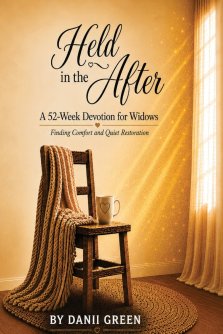 Held in the After: A 52-Week Devotion for Widows Finding Comfort and Quiet Restoration By Danii Green