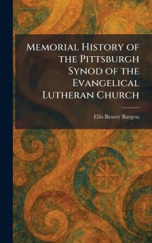 Memorial History of the Pittsburgh Synod of the Evangelical Lutheran Church