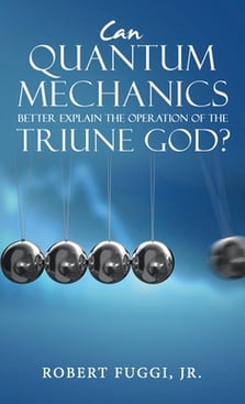 Can Quantum Mechanics Better Explain the Operation of the Triune God?